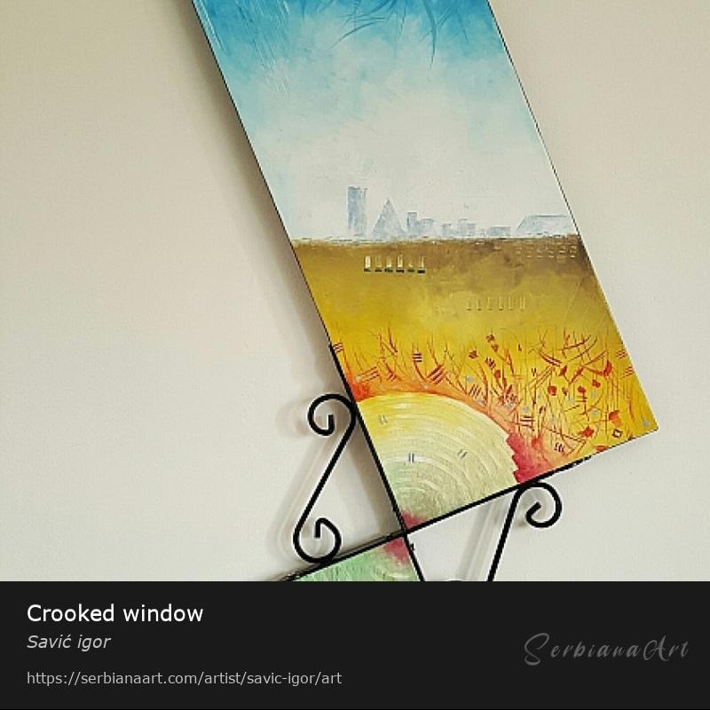 Crooked window, Oil/Canvas, Savić igor