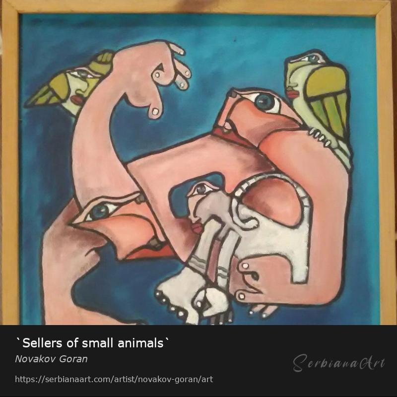 `Sellers of small animals`, Oil/Hardboard, Novakov Goran