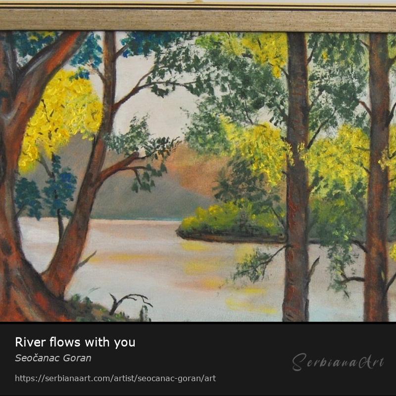 River flows with you, Oil/Canvas, Seočanac Goran