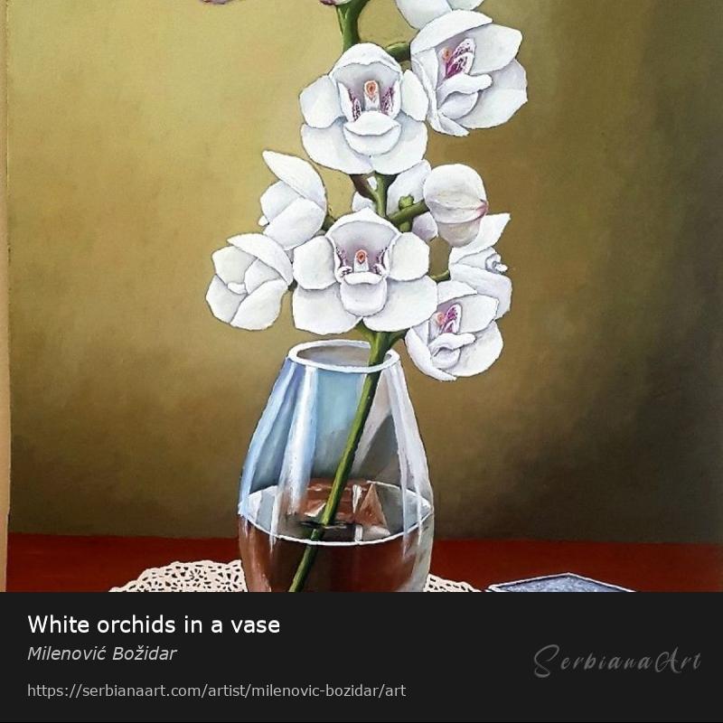 White orchids in a vase, Oil/Hardboard, Milenović Božidar