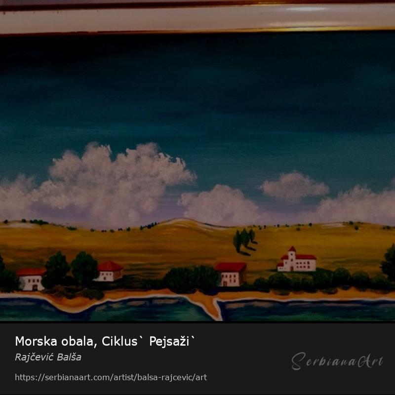 Morska obala, Ciklus` Pejsaži`, Acrylic/Panel, Rajčević Balša