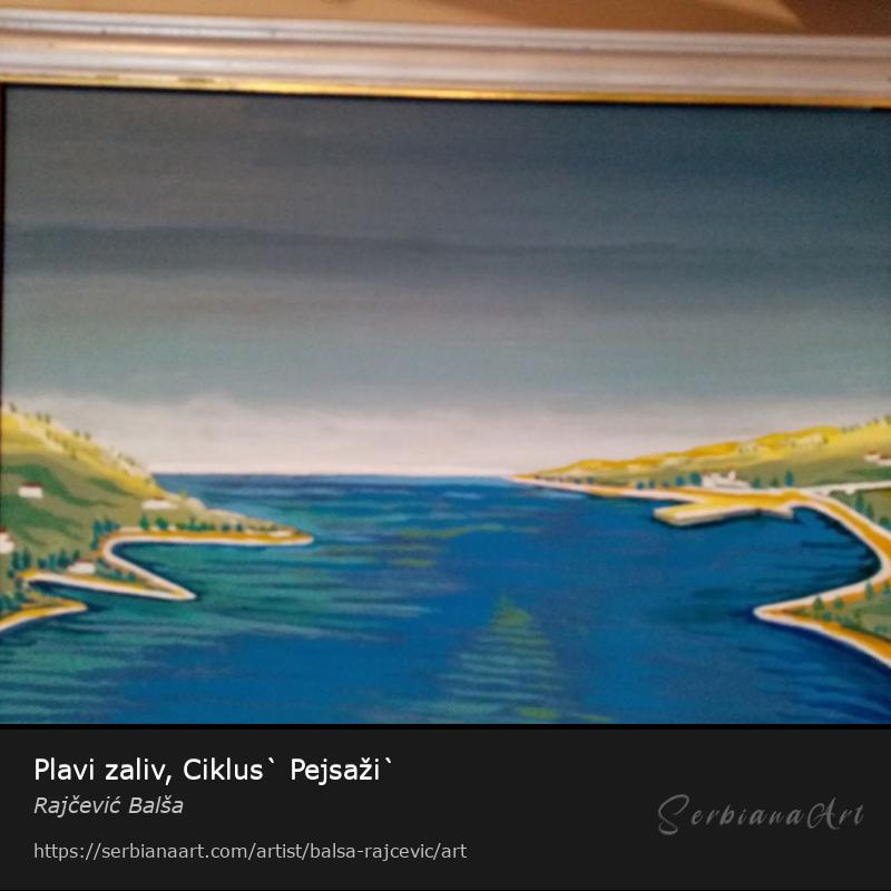 Plavi zaliv, Ciklus` Pejsaži`, Acrylic/Panel, Rajčević Balša