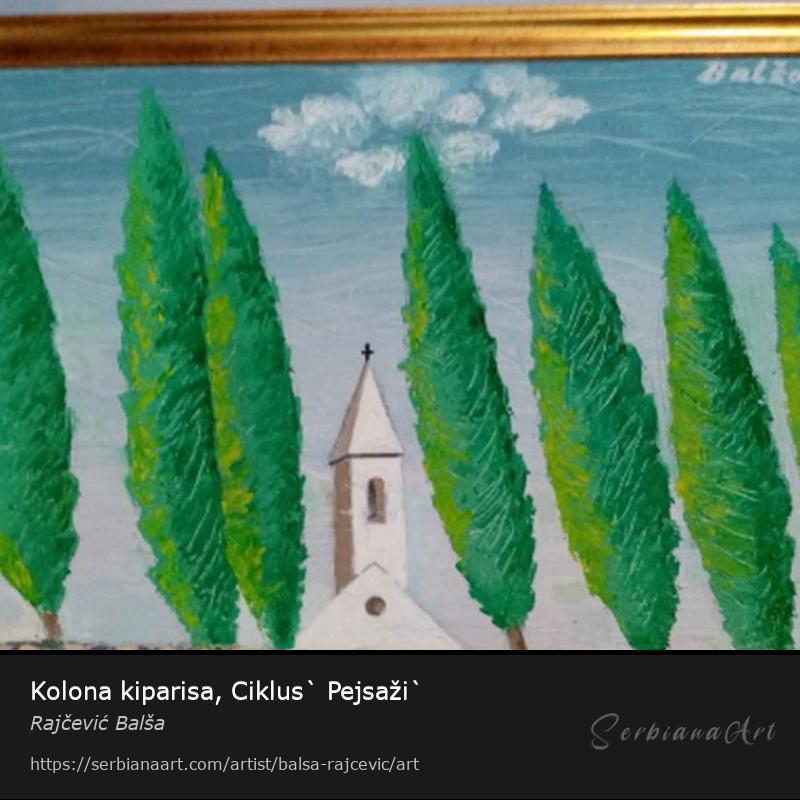 Kolona kiparisa, Ciklus` Pejsaži`, Acrylic/Canvas, Rajčević Balša