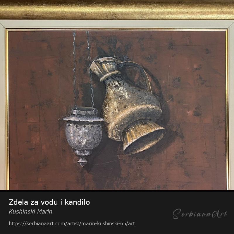 Zdela za vodu i kandilo, Oil/Canvas, Kushinski Marin