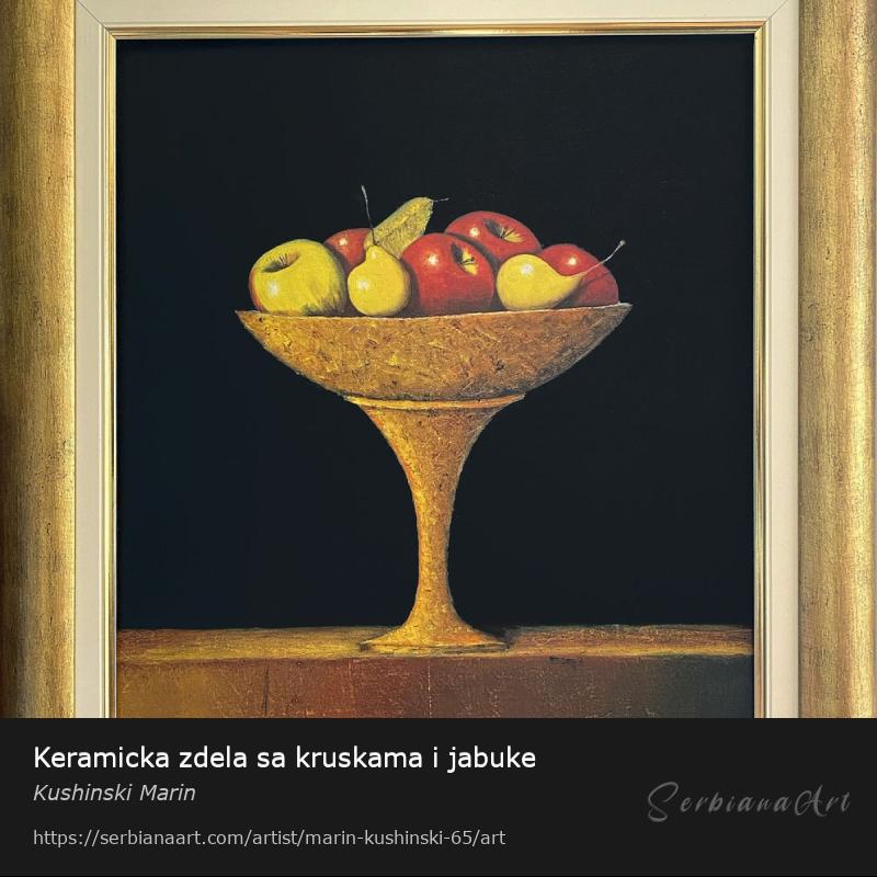 Keramicka zdela sa kruskama i jabuke, Oil/Canvas, Kushinski Marin