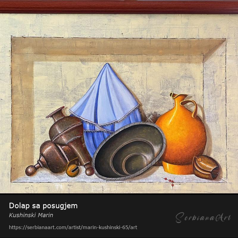 Dolap sa posugjem, Oil/Canvas, Kushinski Marin