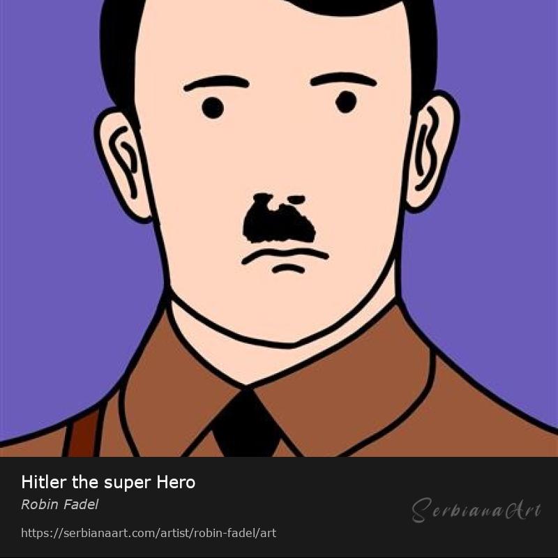 Hitler the super Hero, Digital Art/Canvas, Robin Fadel