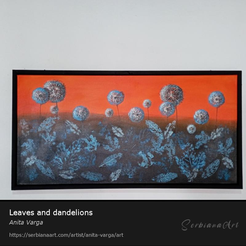 Leaves and dandelions, Acrylic/Canvas, Anita Varga