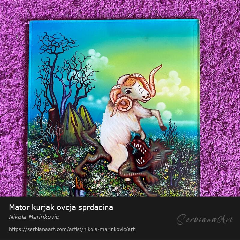 Mator kurjak ovcja sprdacina, Oil/Glass, Nikola Marinkovic
