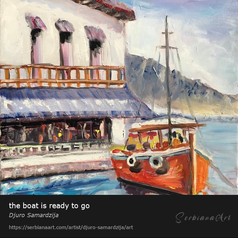 the boat is ready to go, Oil/Canvas, Djuro Samardzija