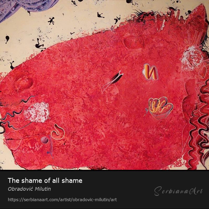 The shame of all shame, Oil/Canvas, Obradović Milutin