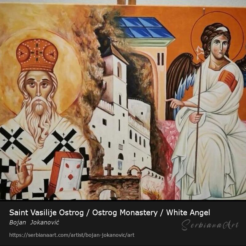 Saint Vasilije Ostrog / Ostrog Monastery / White Angel, Acrylic/Canvas, Bojan  Jokanović