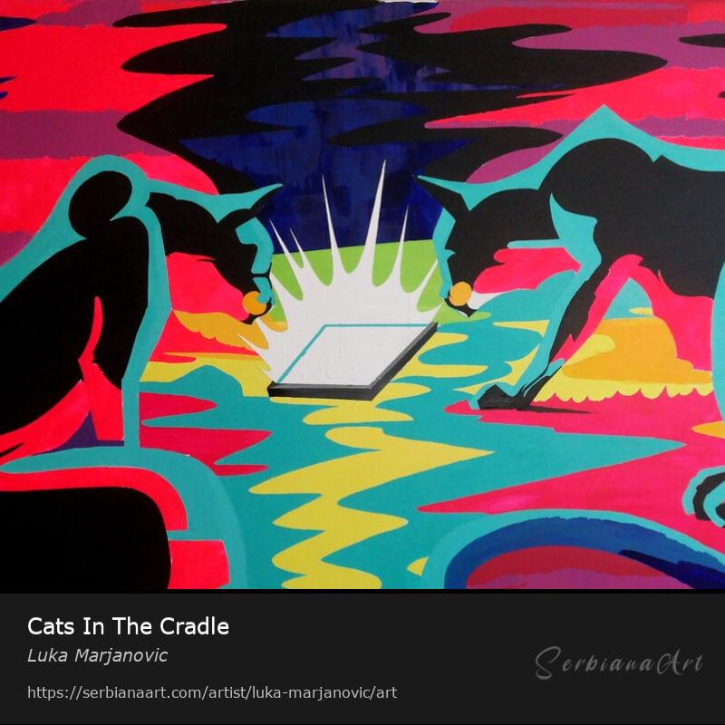 Cats In The Cradle, Acrylic/Canvas, Luka Marjanovic