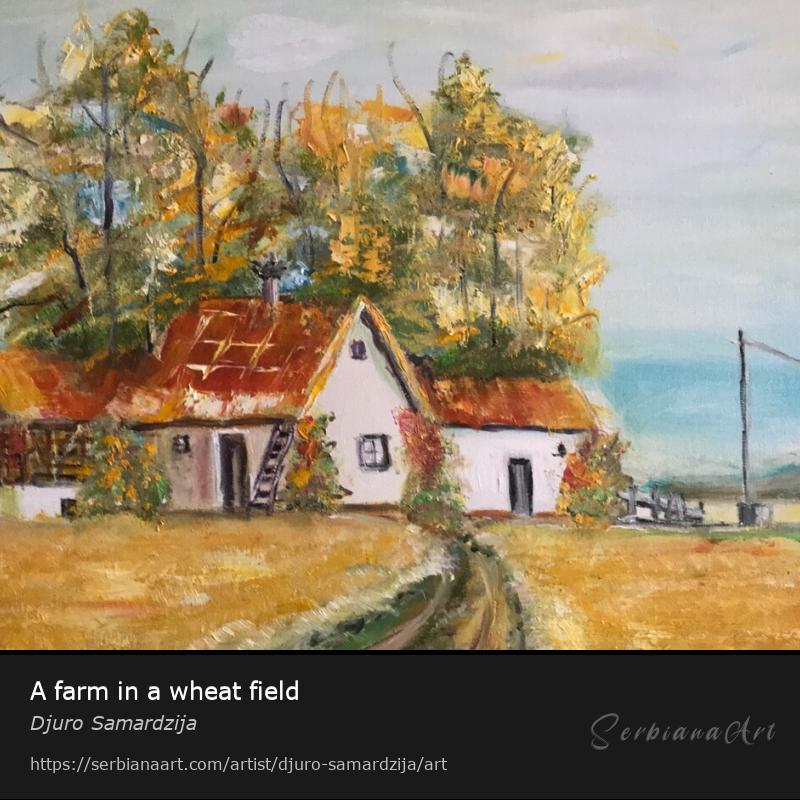 A farm in a wheat field, Oil/Canvas, Djuro Samardzija
