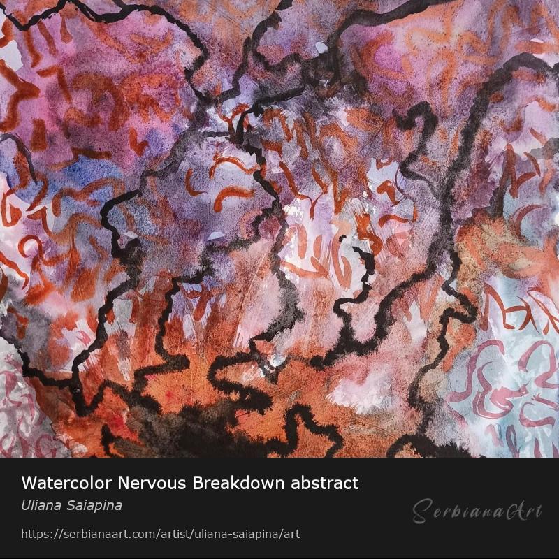 Watercolor Nervous Breakdown abstract, Watercolor/Paper, Uliana Saiapina