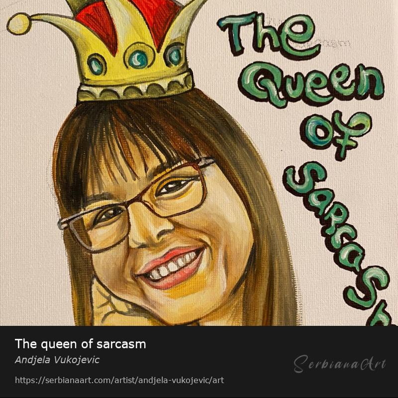 The queen of sarcasm, Acrylic/Canvas, Andjela Vukojevic