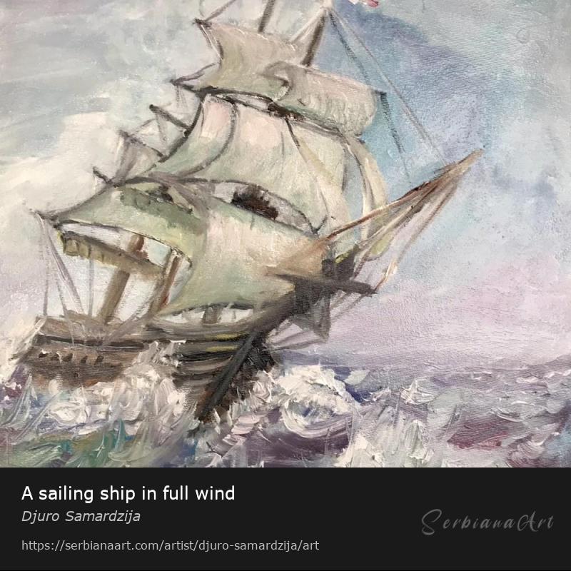 A sailing ship in full wind, Oil/Canvas, Djuro Samardzija