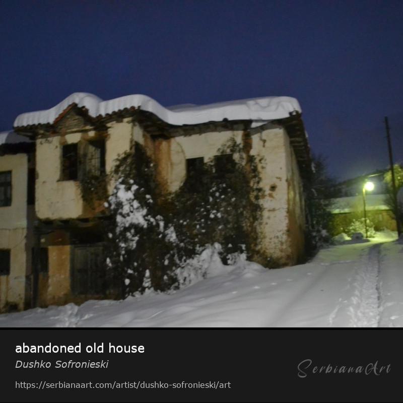 abandoned old house, Photography/Unspecified, Dushko Sofronieski