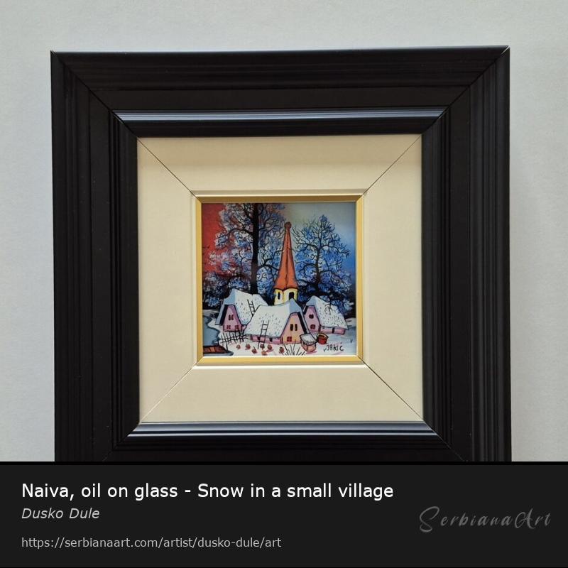 Naiva, oil on glass - Snow in a small village, Oil/Glass, Dusko Dule