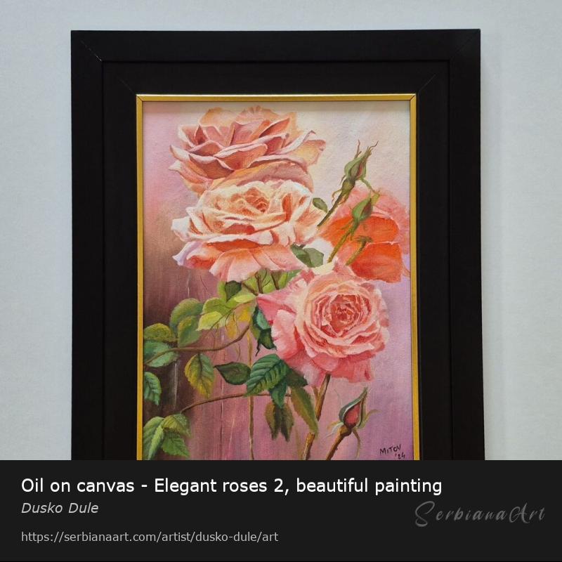 Oil on canvas - Elegant roses 2, beautiful painting, Oil/Canvas, Dusko Dule