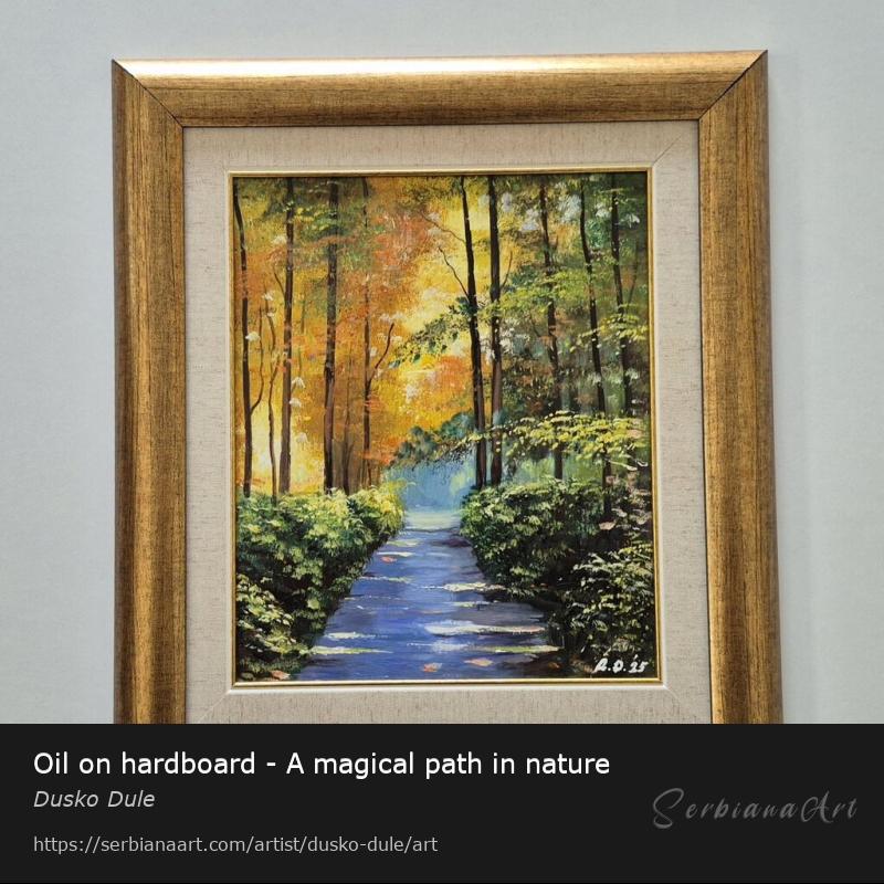 Oil on hardboard - A magical path in nature, Oil/Hardboard, Dusko Dule