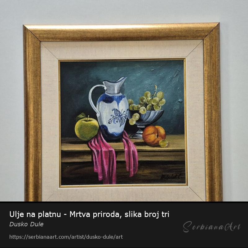 Ulje na platnu - Mrtva priroda, slika broj tri, Oil/Canvas, Dusko Dule