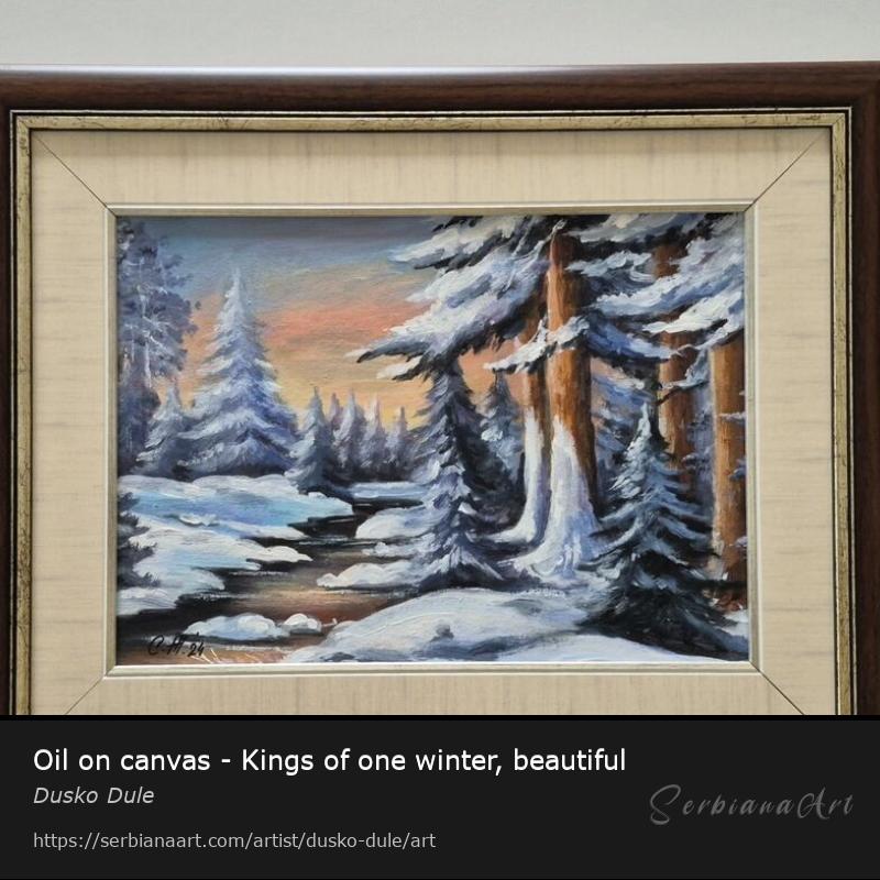 Oil on canvas - Kings of one winter, beautiful, Oil/Canvas, Dusko Dule