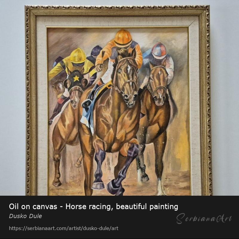 Oil on canvas - Horse racing, beautiful painting, Oil/Canvas, Dusko Dule