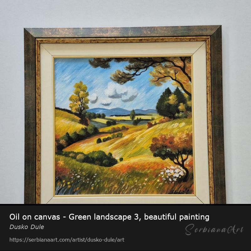 Oil on canvas - Green landscape 3, beautiful painting, Oil/Canvas, Dusko Dule