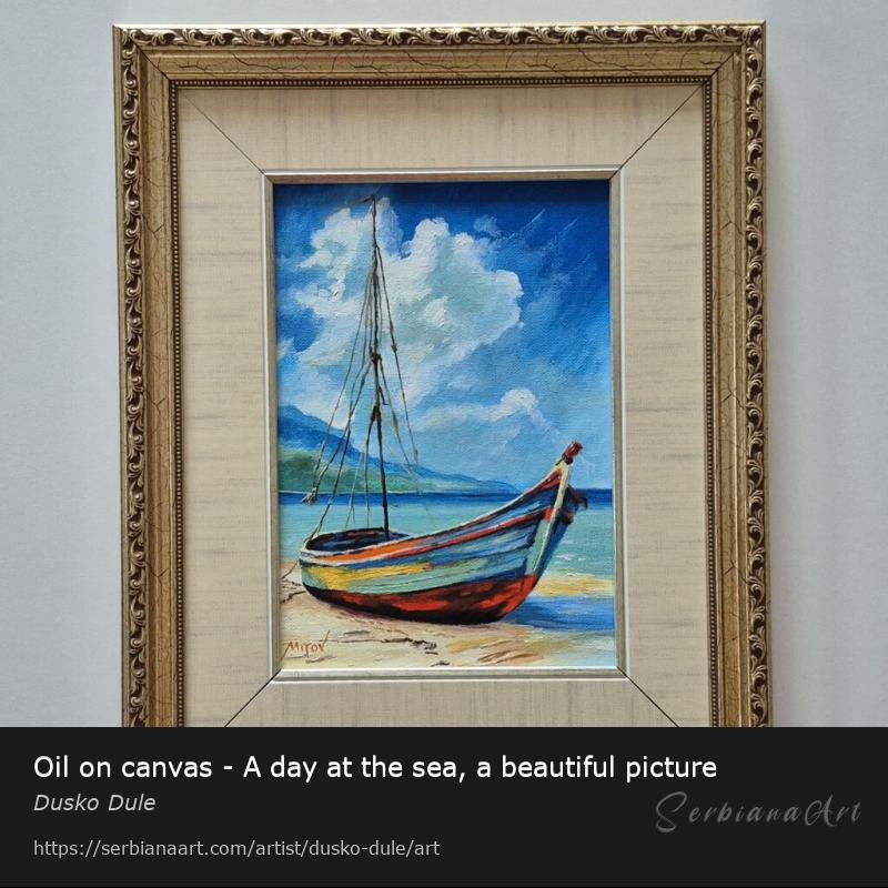 Oil on canvas - A day at the sea, a beautiful picture, Oil/Canvas, Dusko Dule