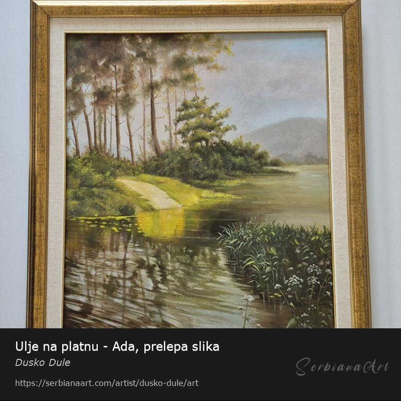 Ulje na platnu - Ada, prelepa slika, Oil/Canvas, Dusko Dule