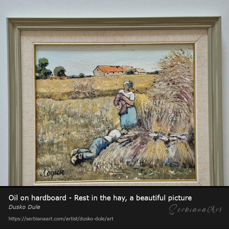 Oil on hardboard - Rest in the hay, a beautiful picture, Oil/Hardboard, Dusko Dule