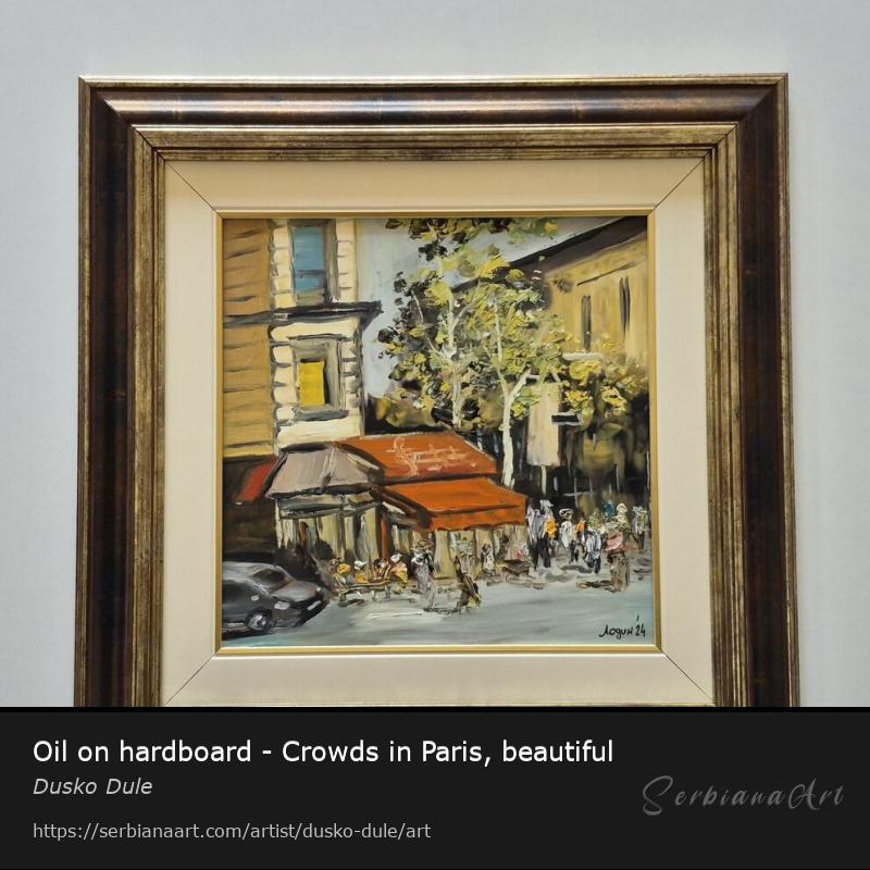 Oil on hardboard - Crowds in Paris, beautiful, Oil/Hardboard, Dusko Dule