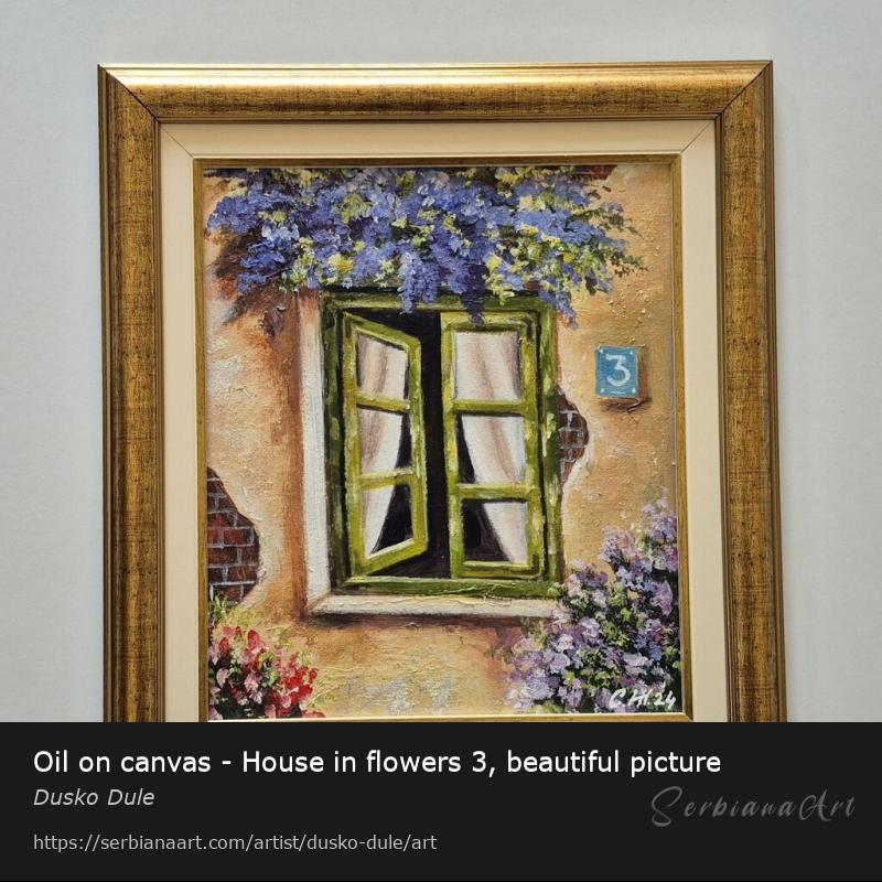 Oil on canvas - House in flowers 3, beautiful picture, Oil/Canvas, Dusko Dule