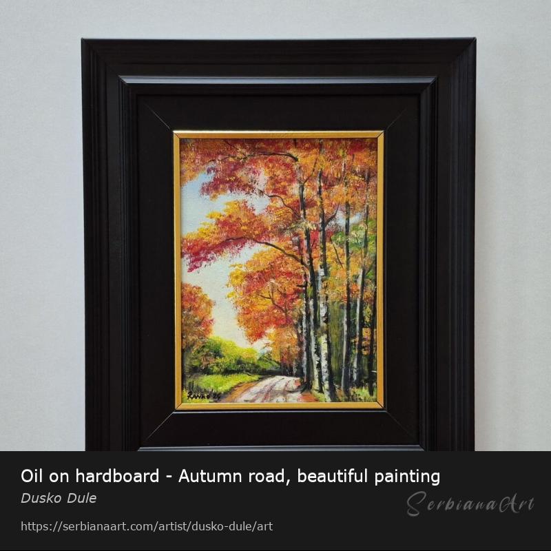 Oil on hardboard - Autumn road, beautiful painting, Oil/Hardboard, Dusko Dule