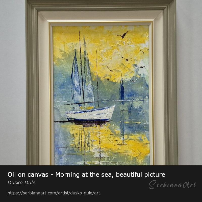 Oil on canvas - Morning at the sea, beautiful picture, Oil/Canvas, Dusko Dule