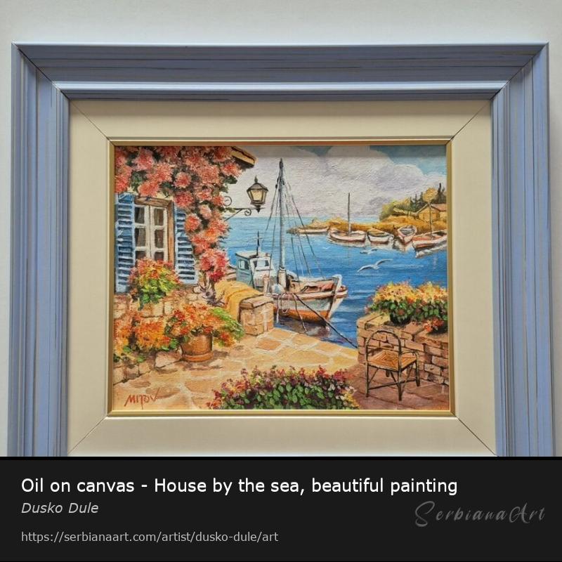 Oil on canvas - House by the sea, beautiful painting, Oil/Canvas, Dusko Dule