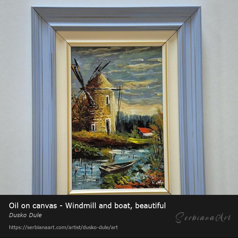 Oil on canvas - Windmill and boat, beautiful, Oil/Canvas, Dusko Dule