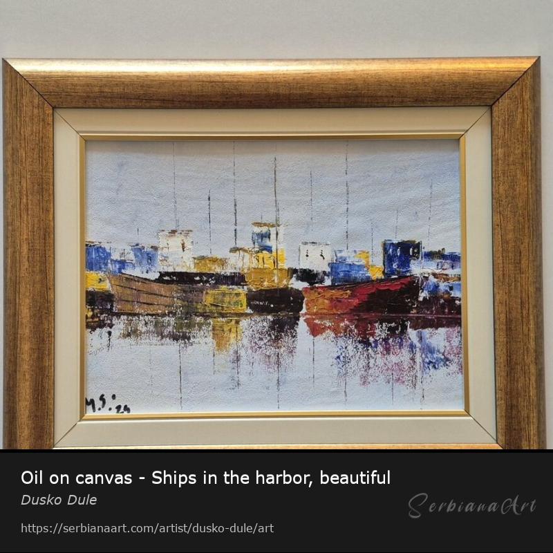 Oil on canvas - Ships in the harbor, beautiful, Oil/Canvas, Dusko Dule