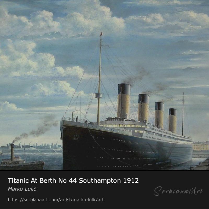Titanic At Berth No 44 Southampton 1912, Oil/Canvas, Marko Lulić