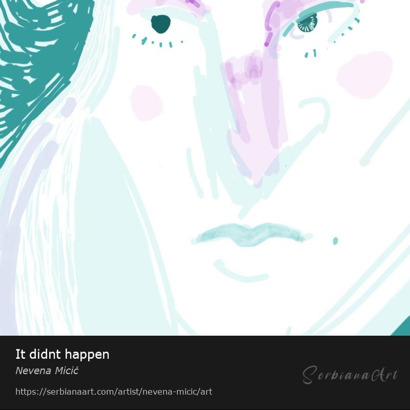 It didnt happen, Digital Art/Unspecified, Nevena Micić
