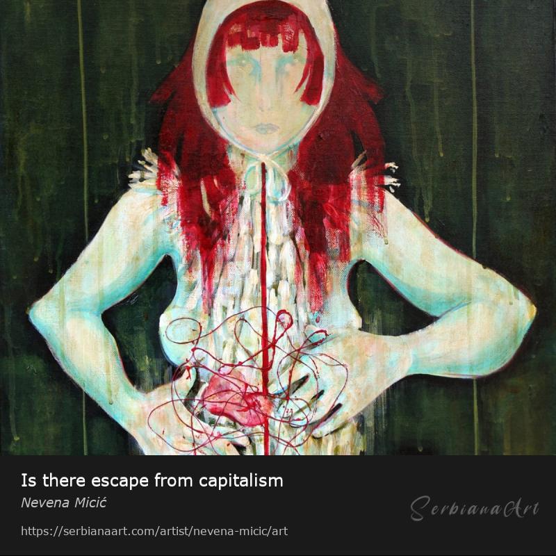 Is there escape from capitalism, Acrylic/Canvas, Nevena Micić