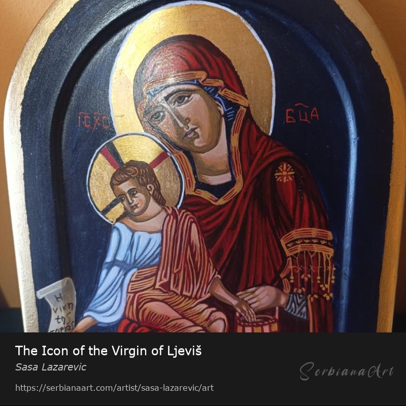 The Icon of the Virgin of Ljeviš, Egg tempera/Wood, Sasa Lazarevic