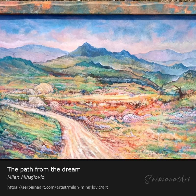 The path from the dream, Oil/Canvas, Milan Mihajlovic